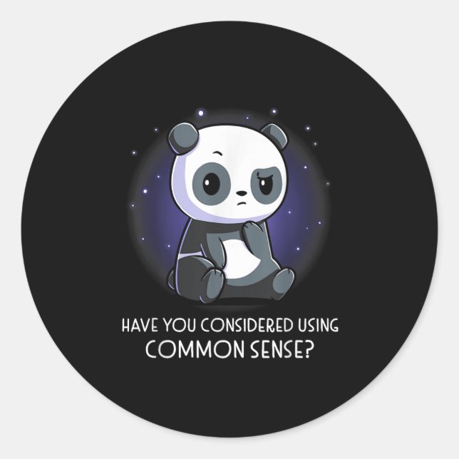Have You Considered Using Common Sense  Classic Round Sticker (Front)