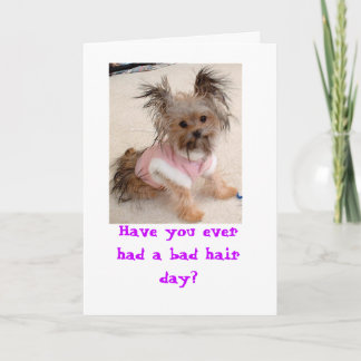 Have you ever had a bad hair day? card