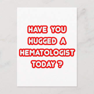 Have You Hugged A Hematologist Today? Postcard