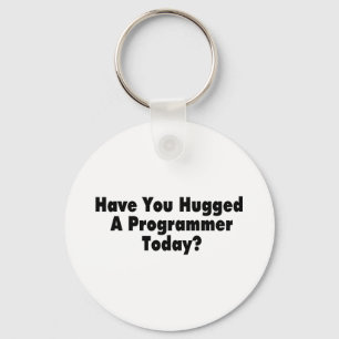 Have You Hugged A Programmer Today Keychain