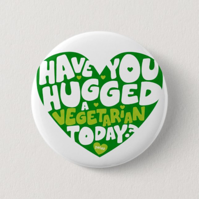 Have you hugged a vegetarian today? 2 inch round button (Front)