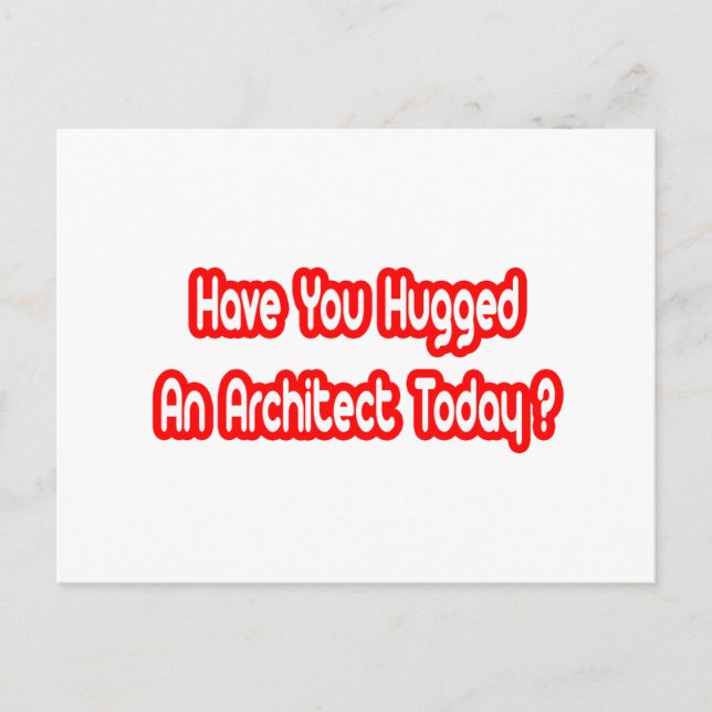 Have You Hugged An Architect Today? Postcard (Front)