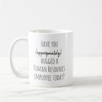 Have you Hugged Human Resources HR today Funny