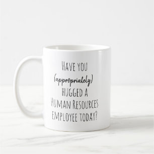 Have you Hugged Human Resources HR today Funny Coffee Mug