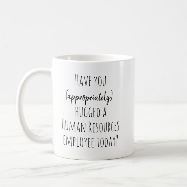 Have you Hugged Human Resources HR today Funny Coffee Mug (Left)