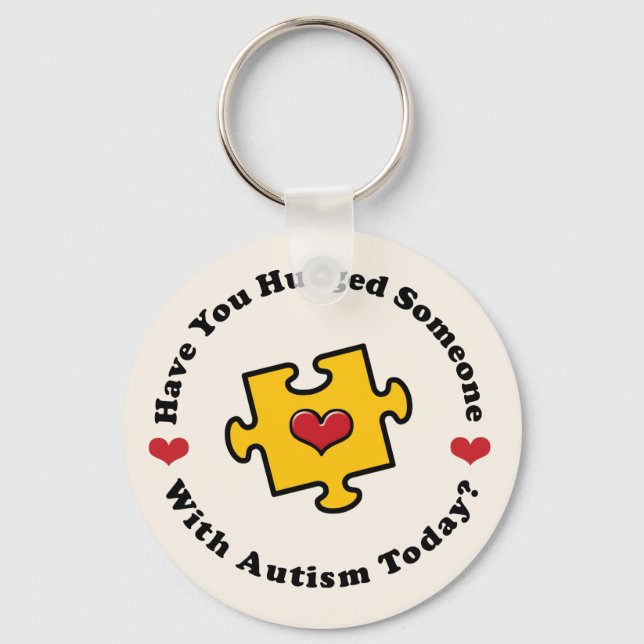 Have You Hugged Someone Autism Awareness Key Chai Keychain (Front)