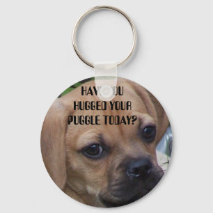 HAVE YOU HUGGED YOUR PUGGLE TODAY? KEYCHAIN