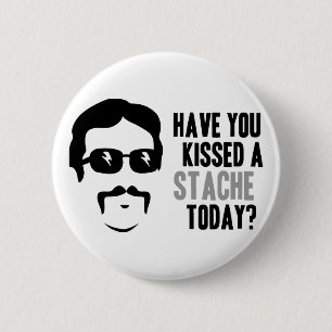 Have You Kissed a Stache Today 2 Inch Round Button