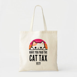 HAVE YOU PAID CAT TAX YET Humour Tote Bag