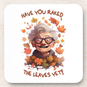 Have You Raked The Leaves Yet Coaster