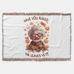 Have You Raked The Leaves Yet Throw Blanket