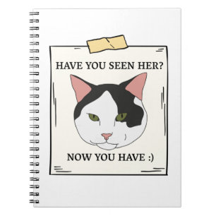 Have You Seen Cat Now You Have Pet Wanted Notebook