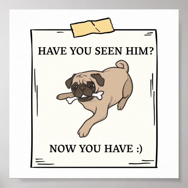 Have You Seen Dog Now You Have Pet Wanted Poster (Front)