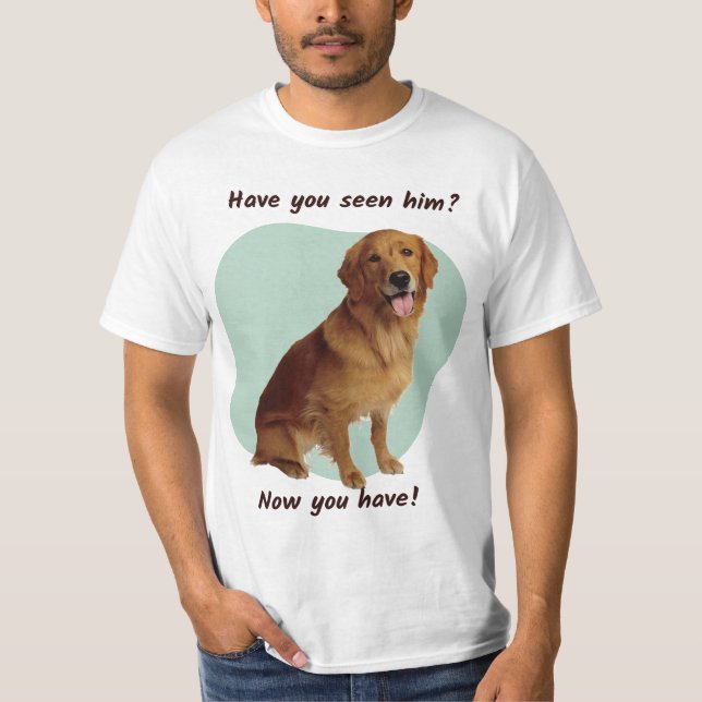 Have you seen him?  T-Shirt (Front)