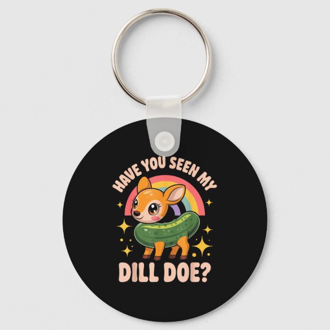 Have You Seen My Dill Doe_ Funny Animal Lovers Rai Keychain (Front)