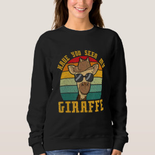 Have You Seen My Giraffe Sweatshirt