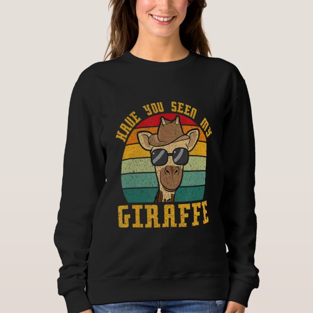 Have You Seen My Giraffe Sweatshirt (Front)