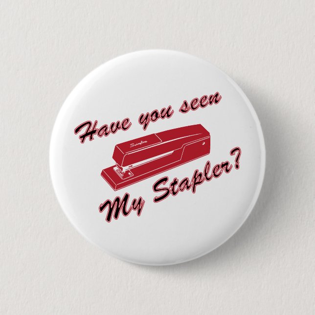 Have you seen my stapler? 2 inch round button (Front)