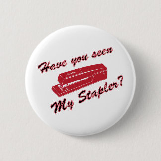 Have you seen my stapler? 2 inch round button