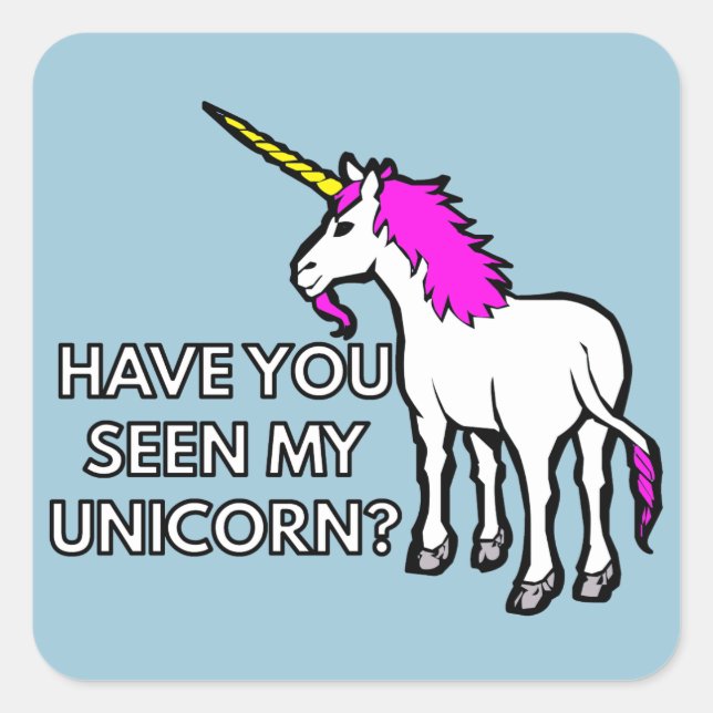 Have You Seen My Unicorn Square Sticker (Front)