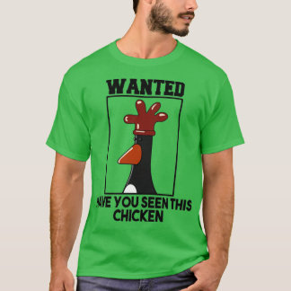 have you seen this chicken  T-Shirt