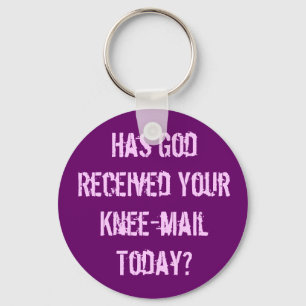 Have you sent God a knee-mail today? Keychain