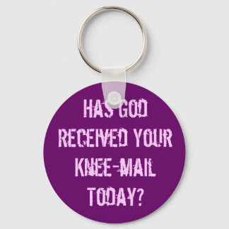 Have you sent God a knee-mail today? Keychain