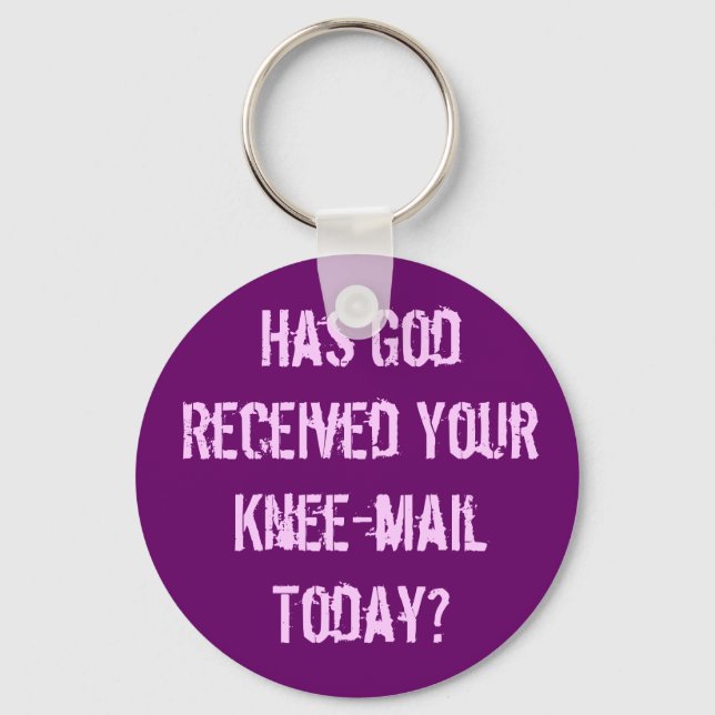 Have you sent God a knee-mail today? Keychain (Front)