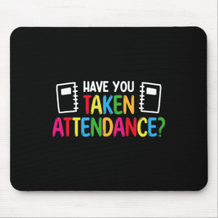 Have You Taken Attendance - Attendance Clerk Back  Mouse Pad