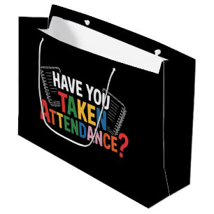 Have You Taken Attendance Back To School Large Gift Bag