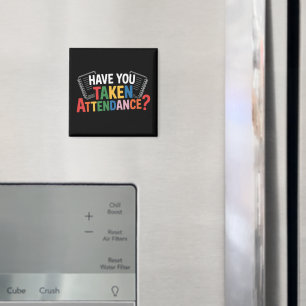 Have You Taken Attendance Back To School  Magnet