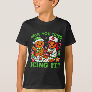 Have You Tried Icing It Christmas Gingerbread Icu T-Shirt