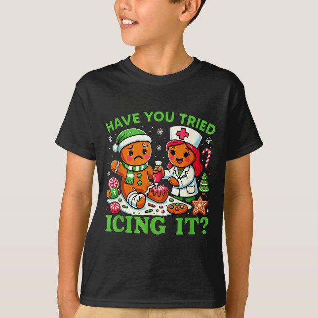 Have You Tried Icing It Christmas Gingerbread Icu  T-Shirt (Front)