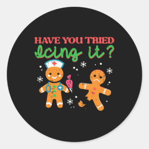 Have You Tried Icing It Christmas Nurse Gingerbrea Classic Round Sticker