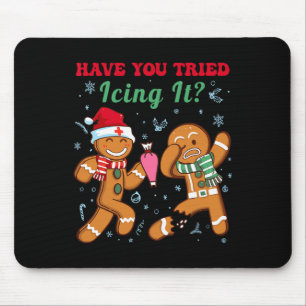 Have You Tried Icing It Christmas Nurse Gingerbrea Mouse Pad