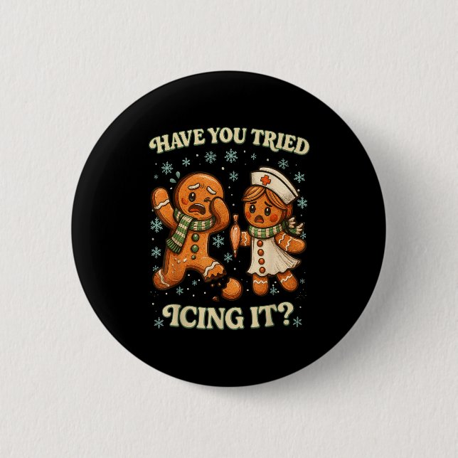 Have You Tried Icing It _ Funny Christmas Gingerbr 2 Inch Round Button (Front)