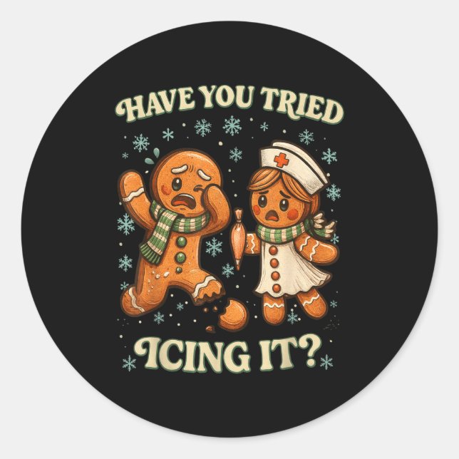 Have You Tried Icing It _ Funny Christmas Gingerbr Classic Round Sticker (Front)