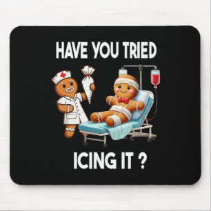 Have You Tried Icing It Funny Christmas Nurse Ging Mouse Pad