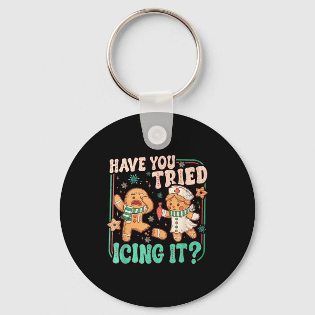 Have You Tried Icing It _ Funny Gingerbread Christ Keychain (Front)