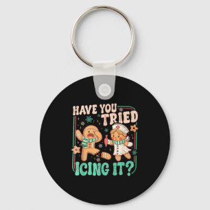 Have You Tried Icing It _ Funny Gingerbread Christ Keychain