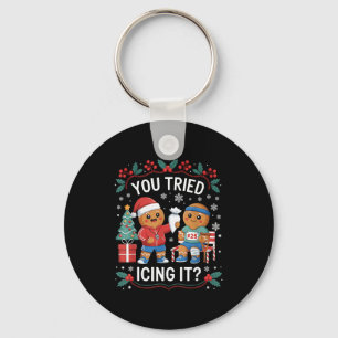 Have You Tried Icing It Funny Gingerbread Christma Keychain