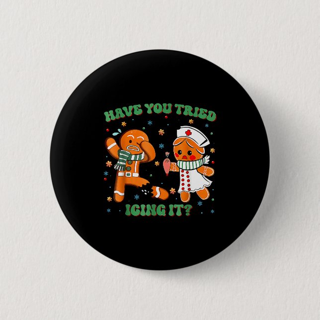 Have You Tried Icing It Funny Gingerbread Rn Nurse 2 Inch Round Button (Front)