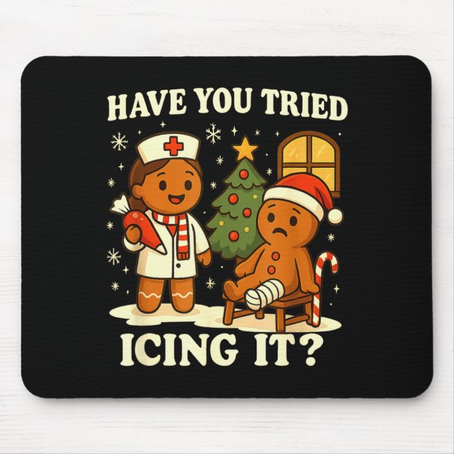 Have You Tried Icing It Gingerbread Christmas  Mouse Pad (Front)