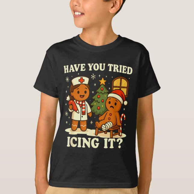 Have You Tried Icing It Gingerbread Christmas  T-Shirt (Front)
