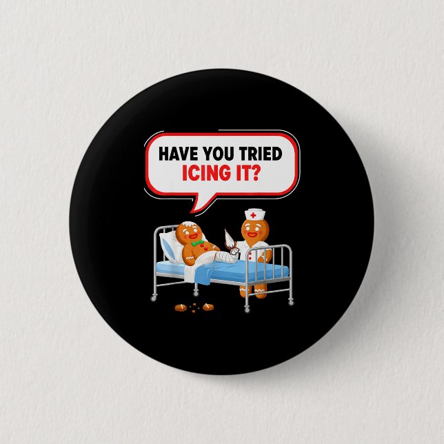 Have You Tried Icing It Gingerbread Funny Nurse Ch 2 Inch Round Button (Front)