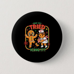 Have You Tried Icing It Gingerbread Funny Nurse Ch 2 Inch Round Button