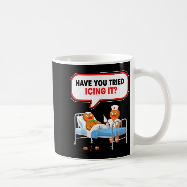 Have You Tried Icing It Gingerbread Funny Nurse Ch Coffee Mug (Right)