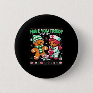 Have You Tried Icing It Gingerbread Icu Nurse Chri 2 Inch Round Button