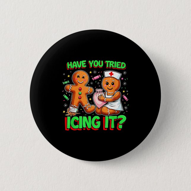 Have You Tried Icing It Gingerbread Icu Nurse Chri 2 Inch Round Button (Front)