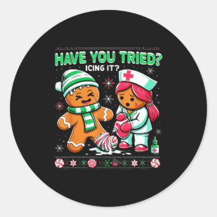 Have You Tried Icing It Gingerbread Icu Nurse Chri Classic Round Sticker